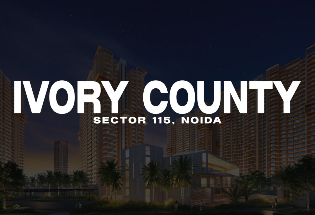 Top Reasons to Invest in Ivory County Noida in 2025