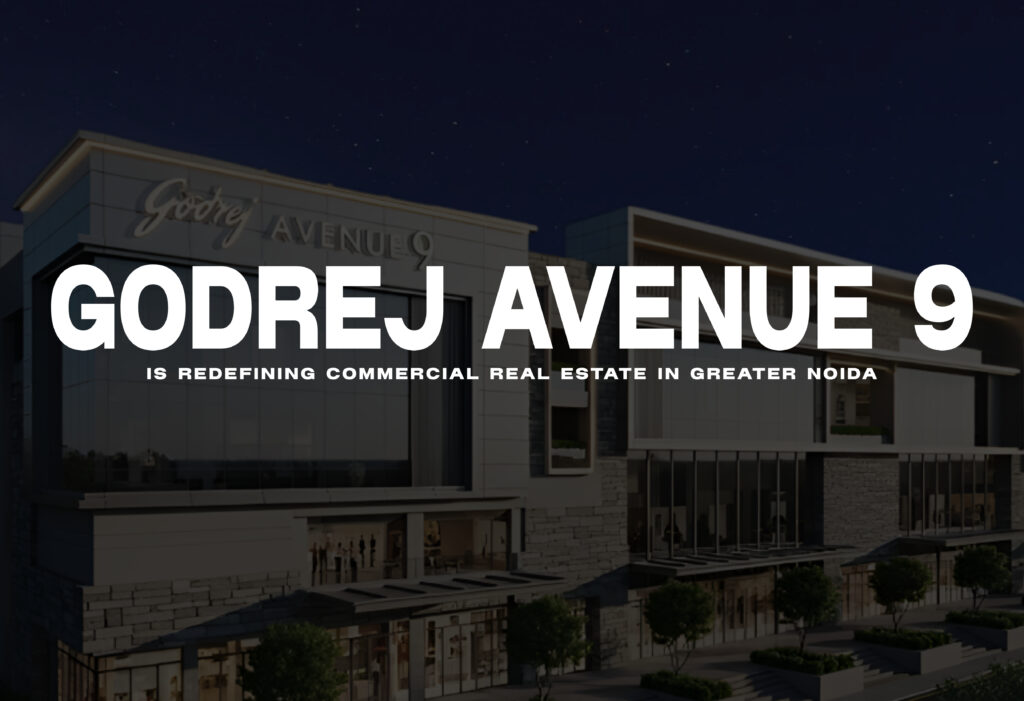 Why Godrej Avenue 9 Is Redefining Commercial Real Estate in Greater Noida